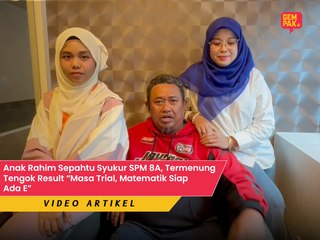 Anak Rahim Sepahtu Syukur SPM 8A, Termenung Tengok Result - “Masa Trial, Matematik Siap Ada E”