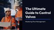 The Ultimate Guide to Control Valves Mastering Flow Management