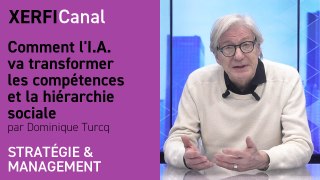 Comment l'I.A. va transformer les compétences et la hiérarchie sociale [Dominique Turcq]