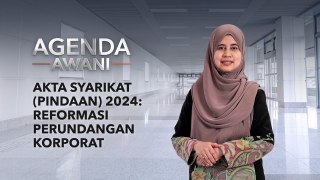 Agenda AWANI: Akta Syarikat (pindaan) 2024 | Reformasi perundangan korporat