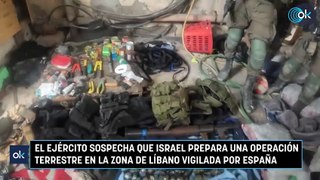 El Ejército sospecha que Israel prepara una operación terrestre en la zona de Líbano vigilada por España