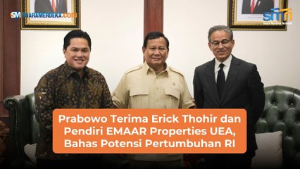 Prabowo Terima Erick Thohir dan Pendiri EMAAR Properties UEA, Bahas Potensi Pertumbuhan RI