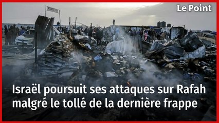 Israël poursuit ses attaques sur Rafah malgré le tollé de la dernière frappe