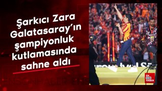 Şarkıcı Zara, Galatasaray'ın şampiyonluk kutlamasında sahne aldı