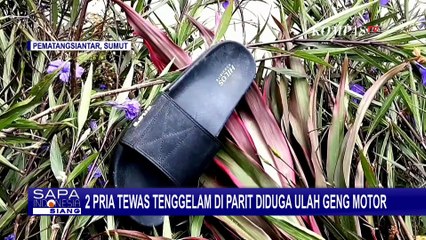 Download Video: 2 Pria di Kota Pematangsiantar Tewas Tenggelam di Parit, Diduga Ulah Geng Motor