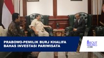 NGOBROL BARENG PEMILIK BURJ KHALIFA, PRABOWO OPTIMISTIS PARIWISATA INDONESIA BERKEMBANG