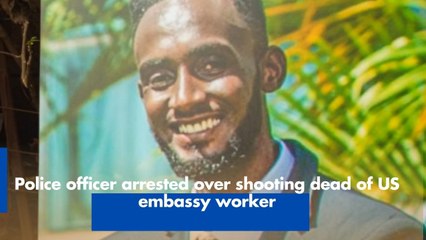 Police officer arrested over shooting dead of US embassy worker