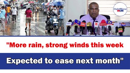 "More rain, strong winds this week  ,Expected to ease next month"