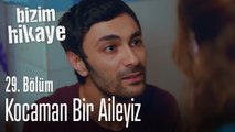Biz kocaman bir aileyiz - Bizim Hikaye 29. Bölüm