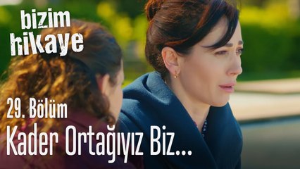 Kader ortağıyız - Bizim Hikaye 29. Bölüm