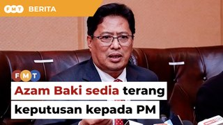 Isu Asia Mobiliti: Azam Baki sedia terangkan keputusan kepada PM