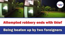 Attempted robbery ends with thief  ,Being beaten up by two foreigners