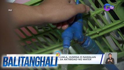Ilang lugar sa Metro Manila, humina o nawalan ng tubig sa gripo dahil sa aktibidad ng water concessionaries | Balitanghali