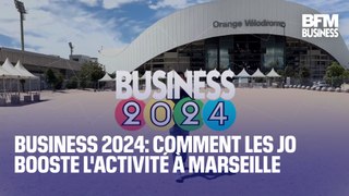BUSINESS 2024: comment les Jeux de Paris 2024 dopent l'activité économique à Marseille