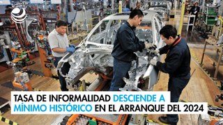 Tasa de informalidad desciende a mínimo histórico en el arranque del 2024