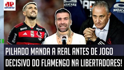 "Eu vou DEIXAR BEM CLARO aqui! Se o Flamengo NÃO SE CLASSIFICAR hoje..." Pilhado MANDA A REAL!