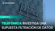 Telefónica investiga una supuesta filtración de datos de clientes y empleados