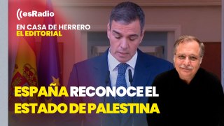 Editorial Luis Herrero: España reconoce el Estado de Palestina