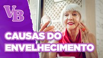 Qual a causa do ENVELHECIMENTO?  - Você Bonita (28/05/2024)