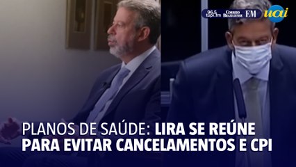 Lira consegue acordo com planos de saúde para suspender cancelamentos