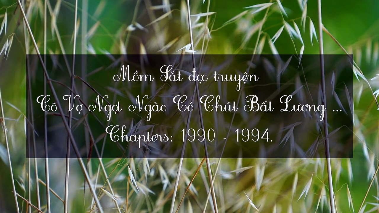 Chương 1990-1994 Cô Vợ Ngọt Ngào Có Chút Bất Lương . Vợ Mới Bất Lương Có Chút Ngọt
