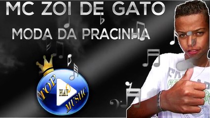 MC ZOI DE GATO - MODA DA PRACINHA ♪(LETRA+DOWNLOAD)♫