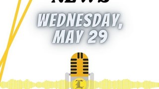 News Wednesday 29 May 2024