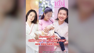 Showbiz Việt chào đón 11 bé “rồng con” nửa đầu năm 2024