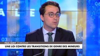 Paul Sugy revient sur la loi contre les transitions de genre des mineurs