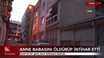 İzmir'de bir genç anne babasını öldürdü