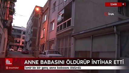 İzmir'de bir genç anne babasını öldürdü
