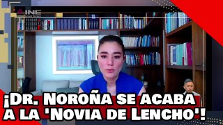 ¡VEAN! ¡Brutal! ¡El Dr. Noroña se acaba a la ‘Novia de Lencho’ por hacerle la chamba al ‘narko PAN’!