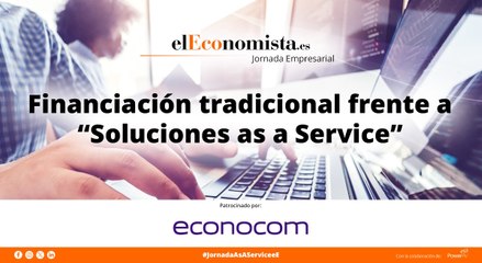 Jornada empresarial Financiación tradicional vs. Soluciones As A Service
