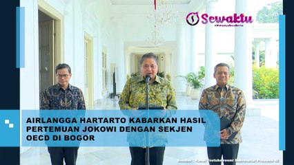 Hasil Pertemuan Presiden Jokowi dengan OECD di Bogor Akhirnya Dibeberkan Oleh Airlangga Hartanto