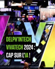DELPH'IN TECH - Vivatech 2024 : cap sur l’IA !