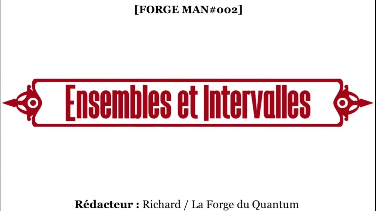 FORGE Man#002 - Ensembles et Intervalles...