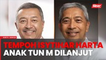 SPRM setuju lanjut tempoh isytihar harta anak Tun M