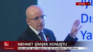 Bakan Mehmet Şimşek: Daha adil bir gelir dağılımı için tek önceliğimiz fiyat istikrarı