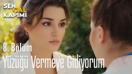 Yüzüğü Vermeye Gidiyorum - Sen Çal Kapımı 8. Bölüm