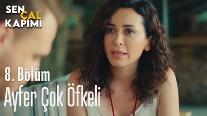 Ayfer Çok Öfkeli - Sen Çal Kapımı 8. Bölüm