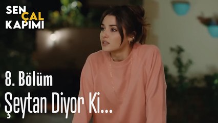 Şeytan Diyor Ki... - Sen Çal Kapımı 8. Bölüm