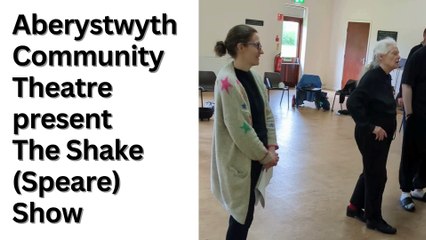 Aberystwyth Community Theatre present The Shake (Speare) Show