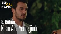 Kaan Aile Yemeğinde - Sen Çal Kapımı 8. Bölüm