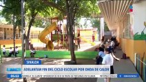 Adelantan el fin del ciclo escolar en Sinaloa por la ola de calor