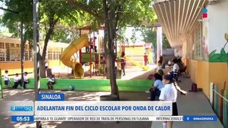 Adelantan el fin del ciclo escolar en Sinaloa por la ola de calor