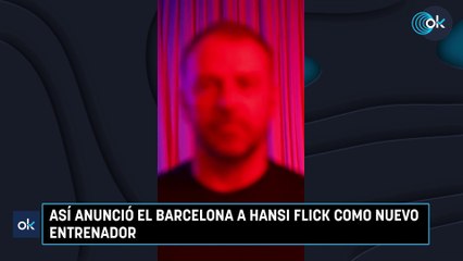 Así anunció el Barcelona a Hansi Flick como nuevo entrenador