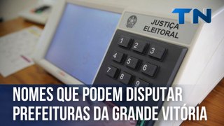 Nomes que podem disputar prefeituras da Grande Vitória