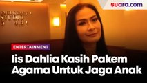 Ogah Protektif ke Anak, Iis Dahlia Kasih Pakem Agama