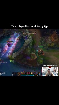 Team bạn đâu có phản xạ kịp - Đội Trưởng Feed - Liên Minh Huyền Thoại