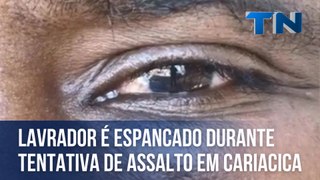 Lavrador é espancado durante tentativa de assalto em Cariacica